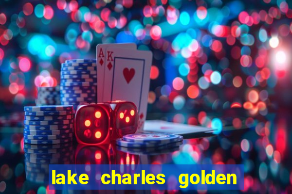 lake charles golden nugget casino