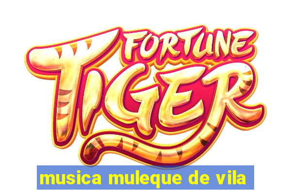 musica muleque de vila