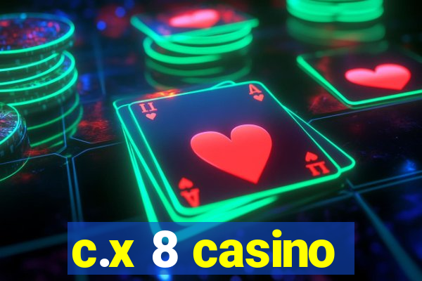 c.x 8 casino