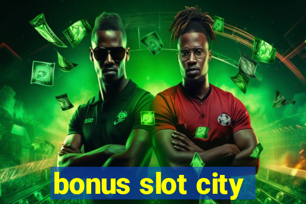 bonus slot city