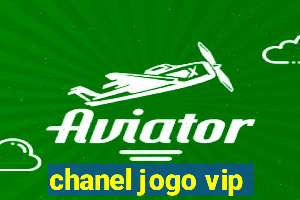 chanel jogo vip