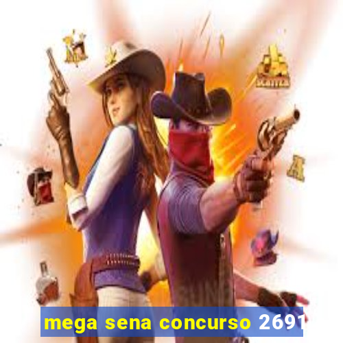 mega sena concurso 2691