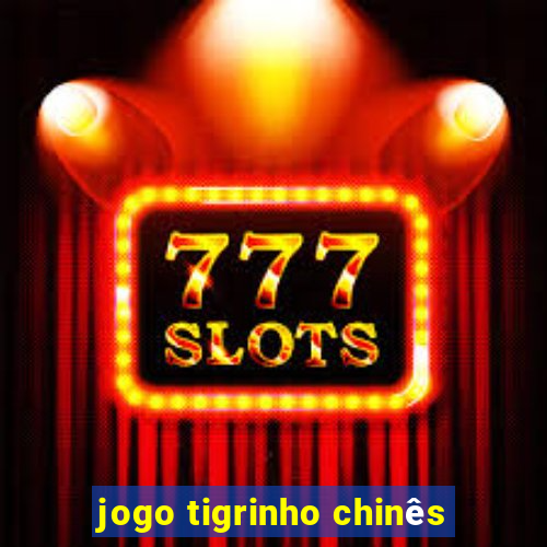 jogo tigrinho chinês