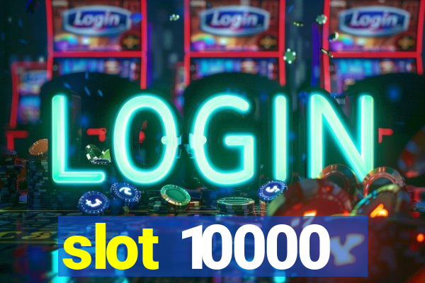 slot 10000