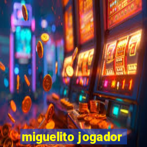 miguelito jogador