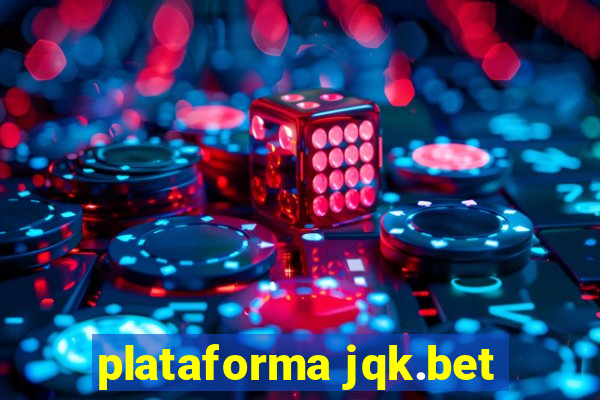 plataforma jqk.bet