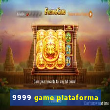 9999 game plataforma