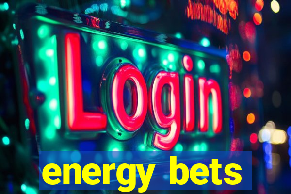 energy bets