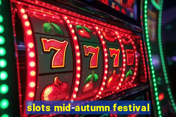 slots mid-autumn festival