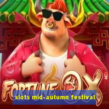 slots mid-autumn festival