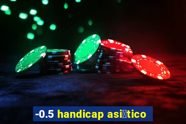 -0.5 handicap asi谩tico