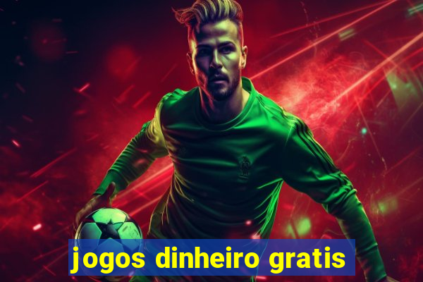 jogos dinheiro gratis