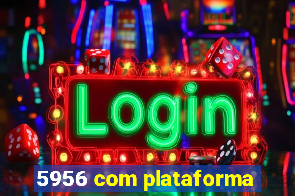 5956 com plataforma