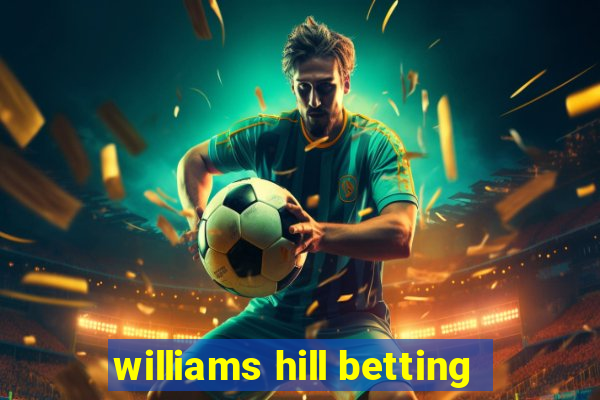 williams hill betting