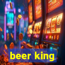 beer king