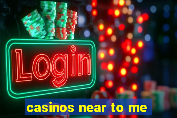 casinos near to me