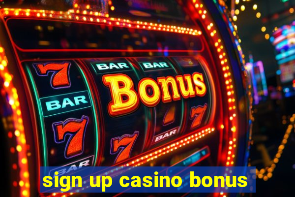 sign up casino bonus