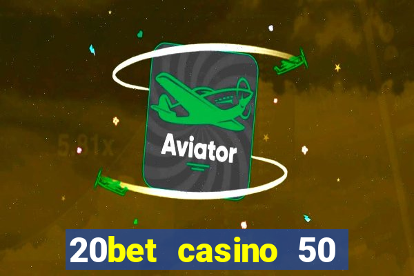 20bet casino 50 free spins