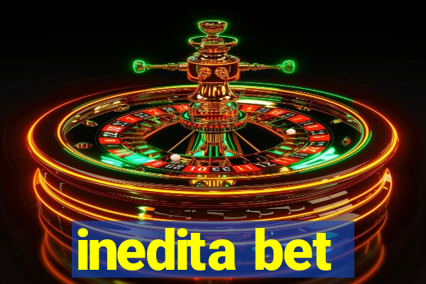 inedita bet