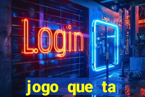 jogo que ta pagando hoje