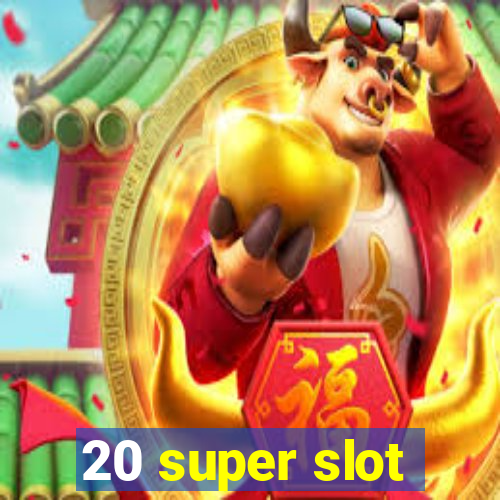 20 super slot