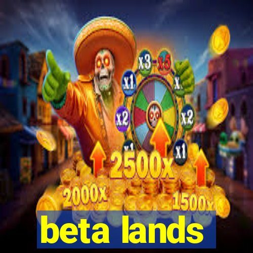 beta lands