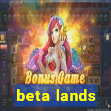 beta lands