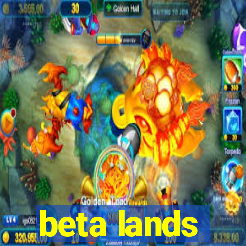 beta lands