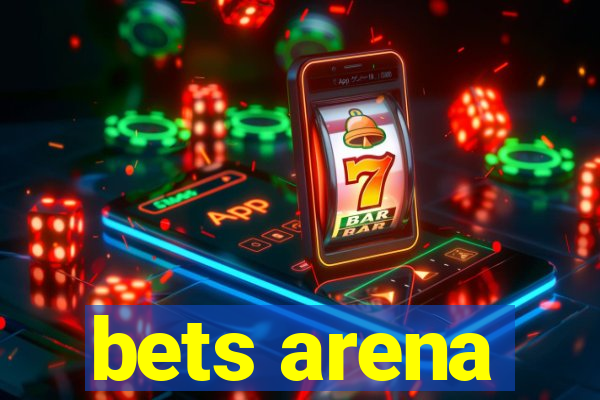 bets arena