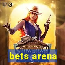 bets arena