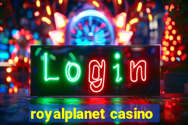 royalplanet casino