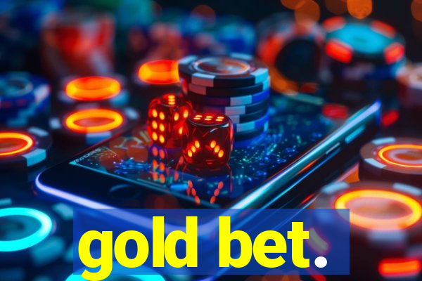 gold bet.