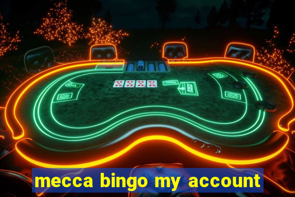 mecca bingo my account