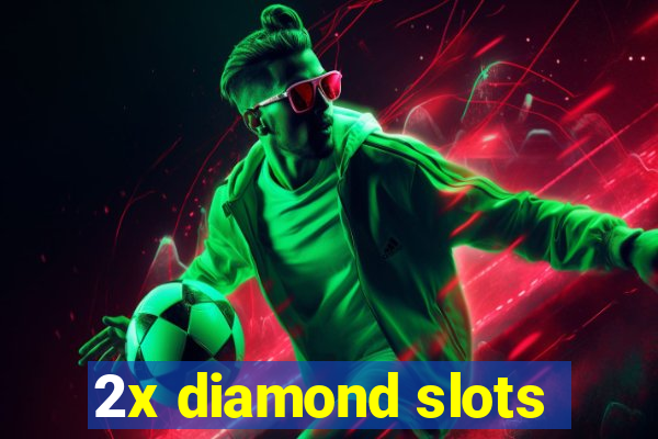 2x diamond slots