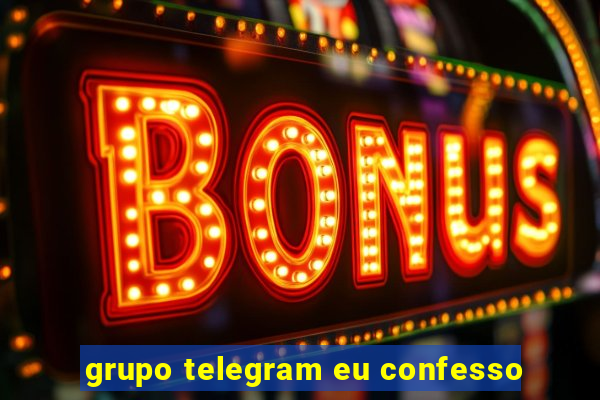 grupo telegram eu confesso