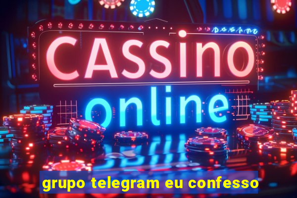 grupo telegram eu confesso