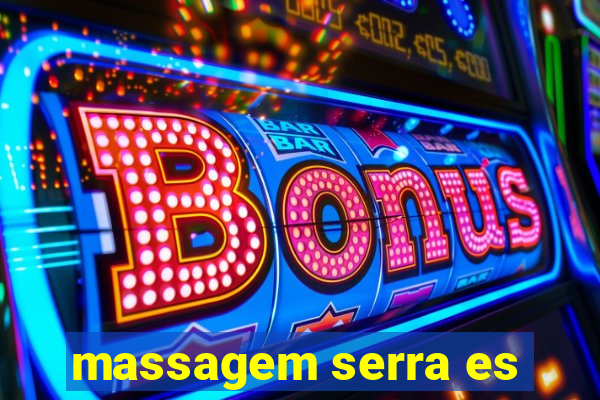 massagem serra es