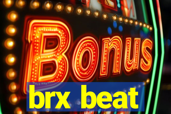 brx beat