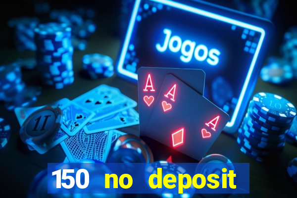 150 no deposit bonus rich casino