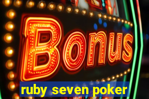 ruby seven poker