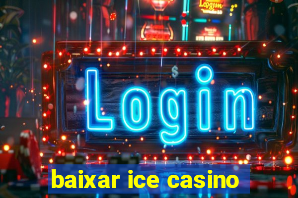 baixar ice casino