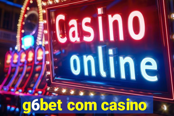 g6bet com casino