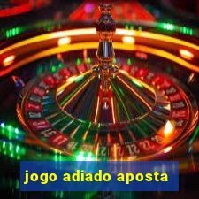 jogo adiado aposta