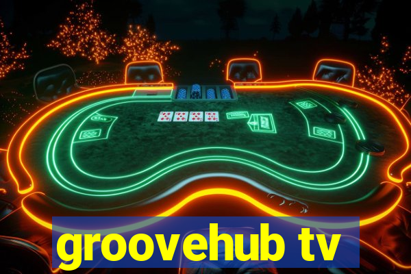 groovehub tv