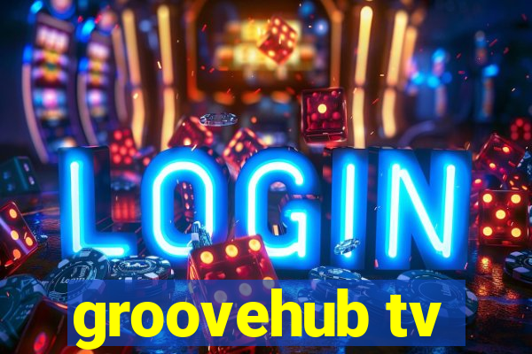 groovehub tv