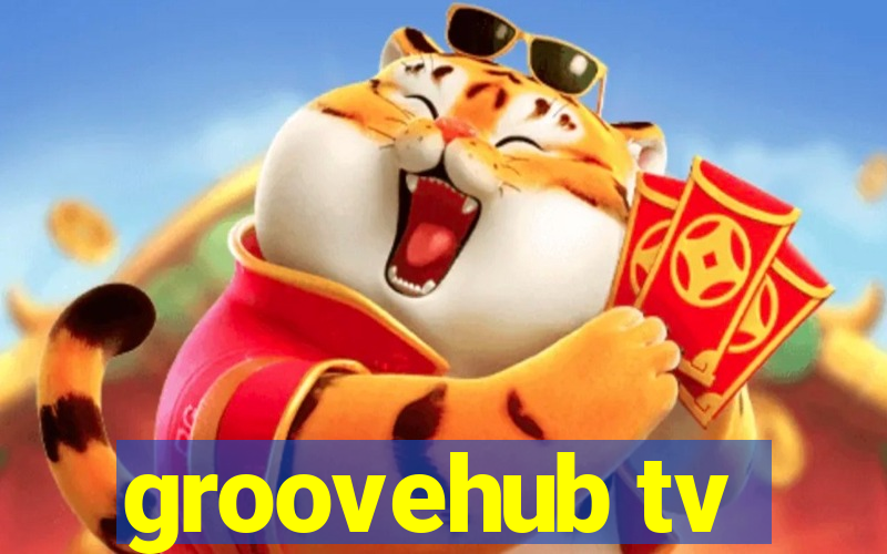 groovehub tv