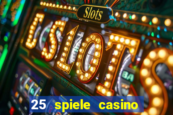 25 spiele casino und spielhalle