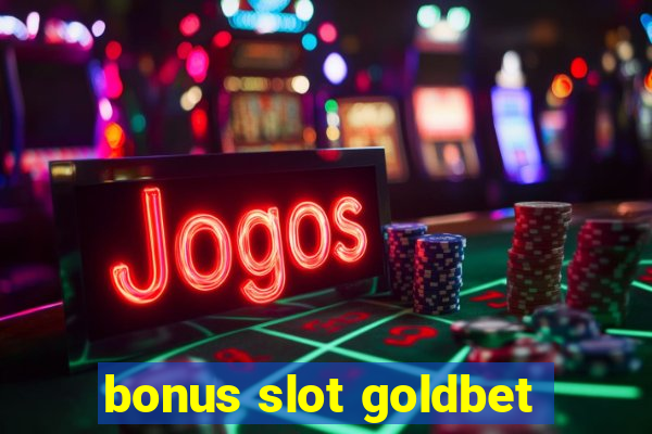 bonus slot goldbet