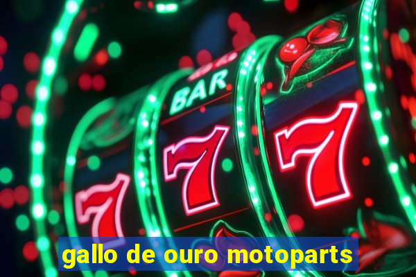 gallo de ouro motoparts