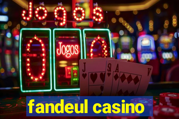 fandeul casino